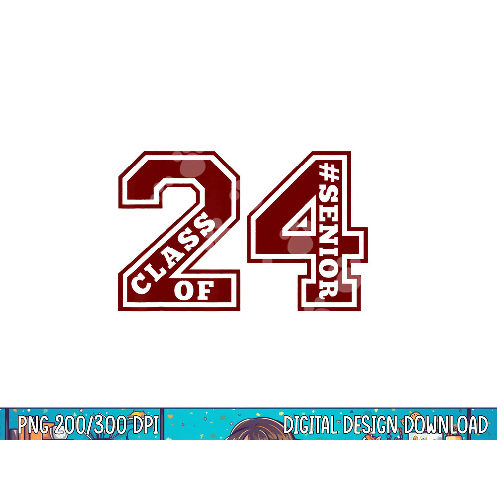 SENIOR 24 CLASS OF 2024 SENIOR 2024 SENIOR Graduation MAROON png, sublimation copy.jpg