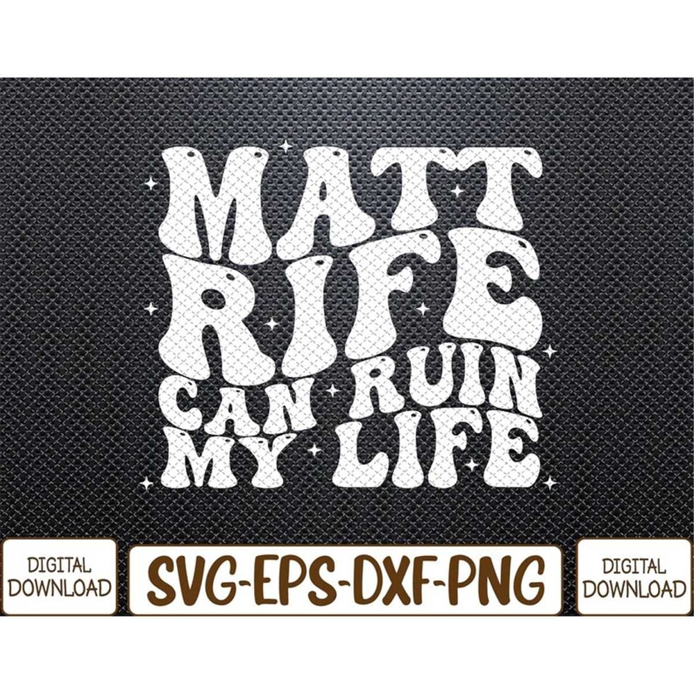 MR-782023144351-matt-rife-can-ruin-my-life-funny-wavy-retro-svg-eps-png-image-1.jpg