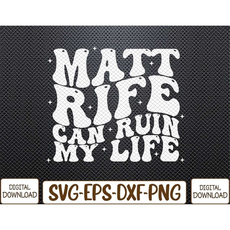 MR-782023144351-matt-rife-can-ruin-my-life-funny-wavy-retro-svg-eps-png-image-1.jpg