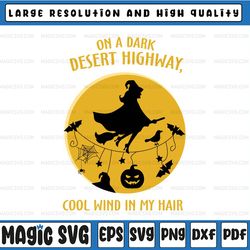on a dark desert highway cool wind in my hair svg, halloween svg, witch svg