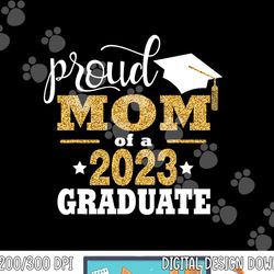 senior 2023 proud mom of a 2023 graduate shirt graduate 2023  png, sublimation copy
