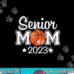 senior basketball mom class of 2023 player graduation grad  png, sublimation copy