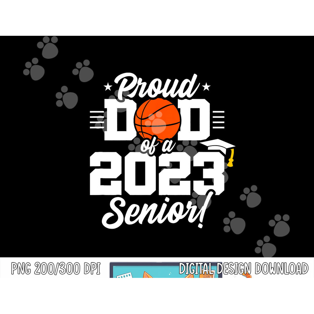Senior Year - Basketball Dad - Class of 2023 - Senior 2023 png, sublimation copy.jpg