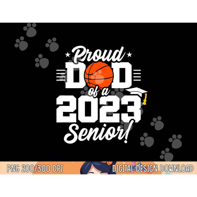 Senior Year - Basketball Dad - Class of 2023 - Senior 2023 png, sublimation copy.jpg