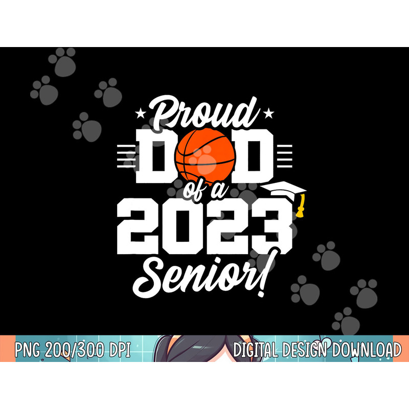 Senior Year - Basketball Dad - Class of 2023 - Senior 2023 png, sublimation.jpg
