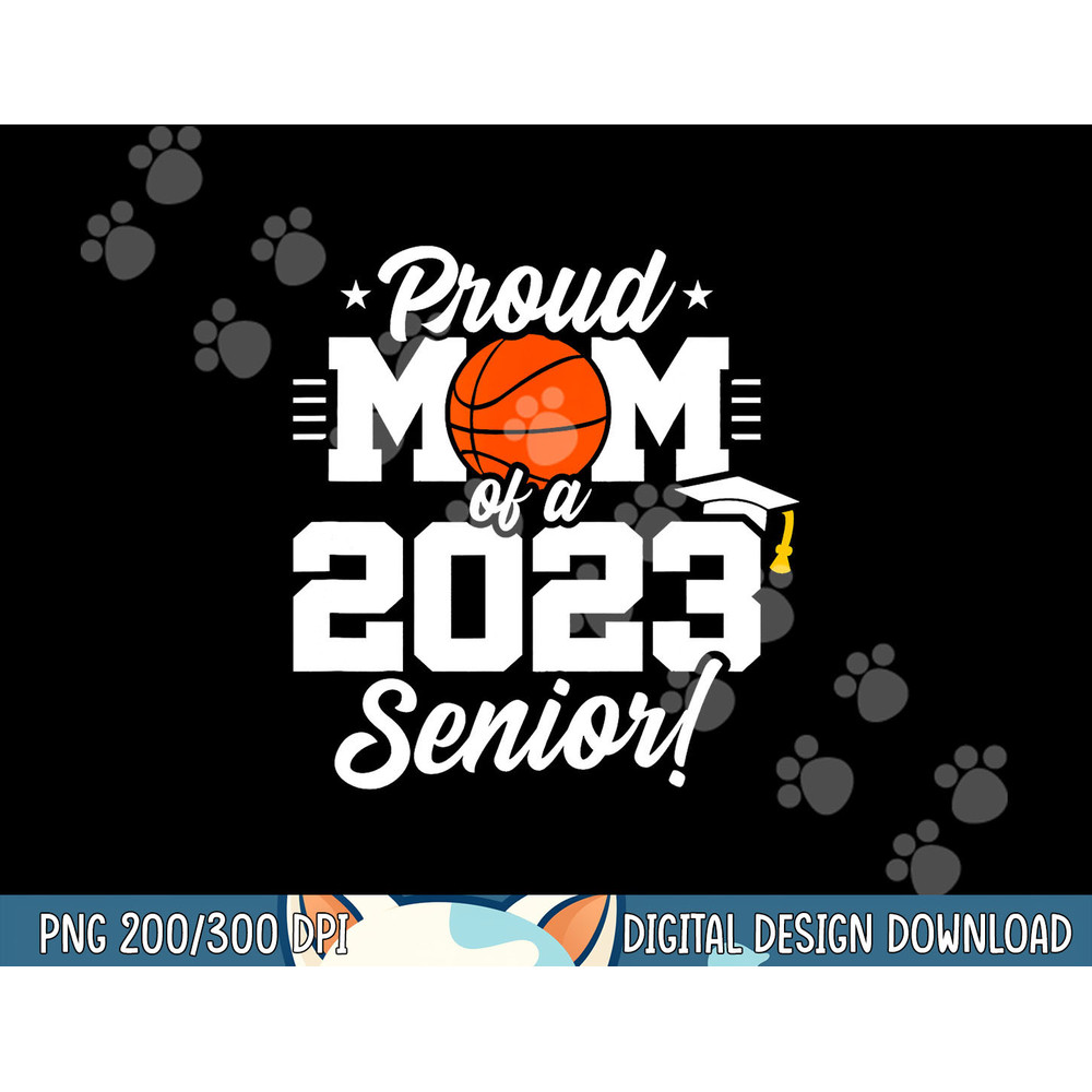 Senior Year - Basketball Mom - Class of 2023 - Senior 2023 png, sublimation copy.jpg