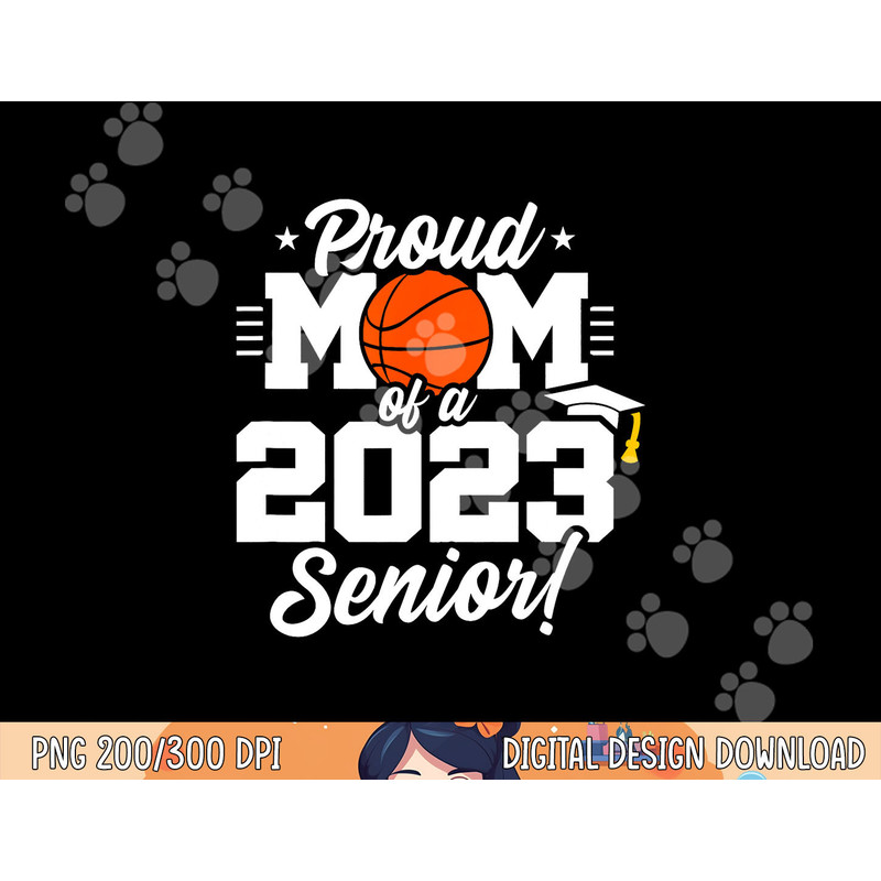 Senior Year - Basketball Mom - Class of 2023 - Senior 2023 png, sublimation copy.jpg