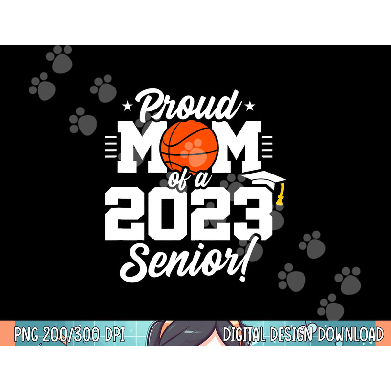 Senior Year - Basketball Mom - Class of 2023 - Senior 2023 png, sublimation.jpg