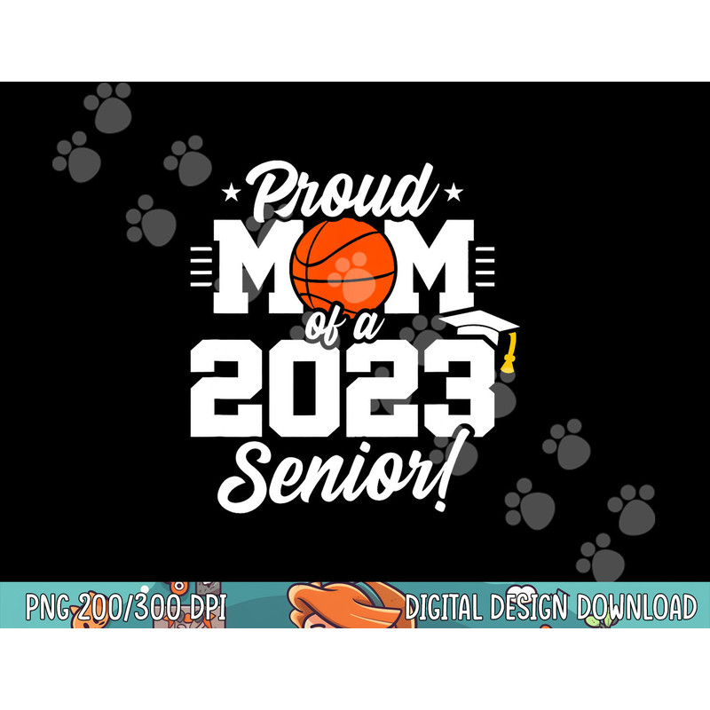 Senior Year - Basketball Mom - Class of 2023 - Senior 2023  png, sublimation copy.jpg