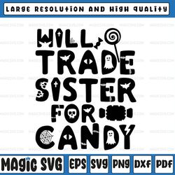 will trade sister for candy halloween svg cricut file, silhouette cricut cut files, svg, png