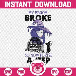 my broom broke now i drive a jeep, thankful svg, halloween jeep svg, i broke my broom svg, i broke my broom png
