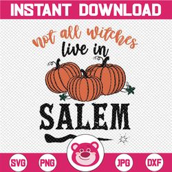 halloween svg, not all witches live in salem svg, halloween svg, pumpkins svg, witch broom svg, happy halloween