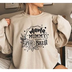 mama mummy mum bruh sweatshirt,retro vintage mama shirt,lover mom,funny party shirt, mothers day shirt gift,mom life shi