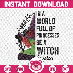 Personalized Halloween, In A World Full Of Princesses Be A Witch Png, Personalized Funny Halloween Png, Witches Wicca