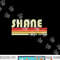SHANE Name Personalized Retro Vintage 80s 90s Birthday png, sublimation copy.jpg