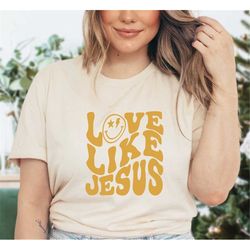 love like jesus t- shirt,christian shirt,religious gifts, bible verse shirt,motivational christian shirt,friends inspire