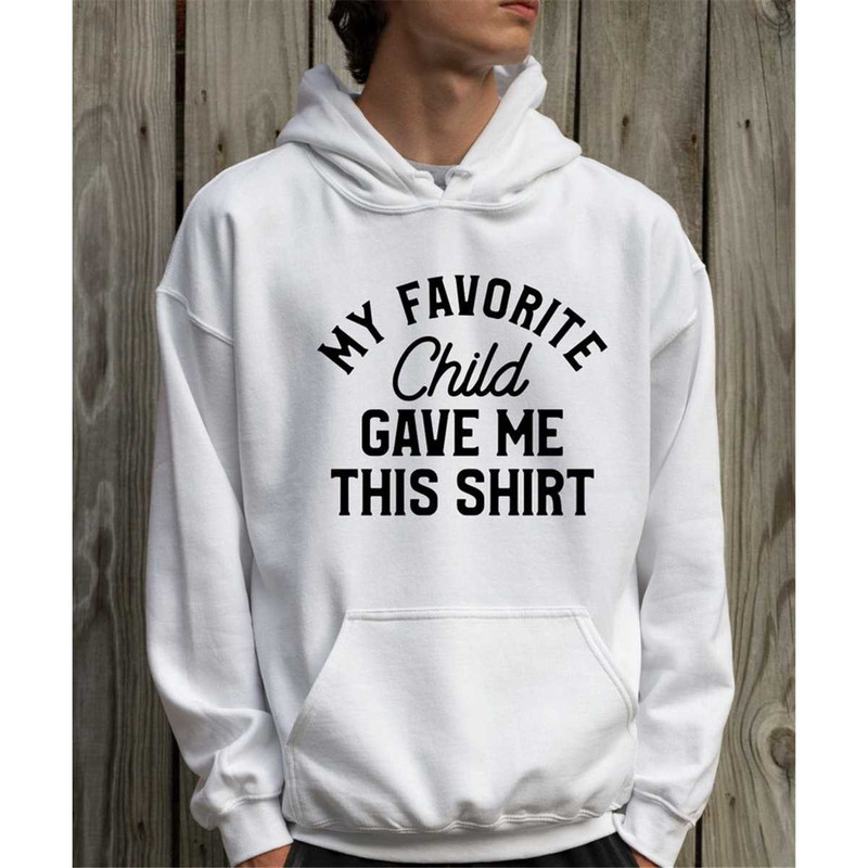 MR-782023162727-my-favorite-child-gave-me-this-sweatshirt-fathers-day-gift-image-1.jpg