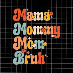 mama mommy mom bruh svg, mom bruh svg, mother's day svg, mom life svg, quote mom svg