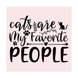 cats are my favorite people svg, pet svg, cat svg, cat lover svg