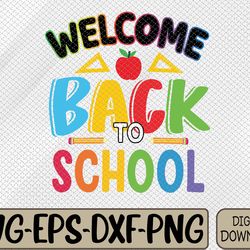 welcome back to school first day of school svg, eps, png, dxf, digital download