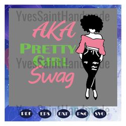 aka pretty girl swag, aka girl gang svg, aka sorority gift, aka sorority svg, aka svg, aka shirt, aka sorority, alpha ka