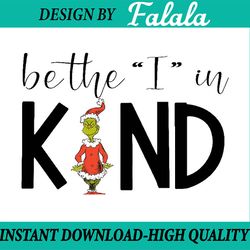 grinch png, grinch be kind png, be the i in kind png, kindness png, be kind png, choose kindness png grinch christmas