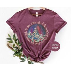 To The Stars Who Listen And The Dreams That Are Answered Shirt, Acotar Shirt, Book Lover Gift, A Court Of Mist And Fury