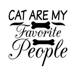 cat are my favorite people svg, pet svg, cat svg, cat lover svg, cute cats svg