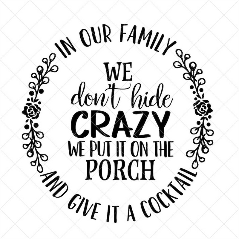 MR-782023174214-in-our-family-we-dont-hide-crazy-svg-family-svg-home-image-1.jpg
