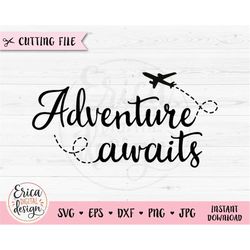 adventure awaits svg adventure airplane cutting file travel wanderlust motivational quote silhouette cricut vinyl stenci