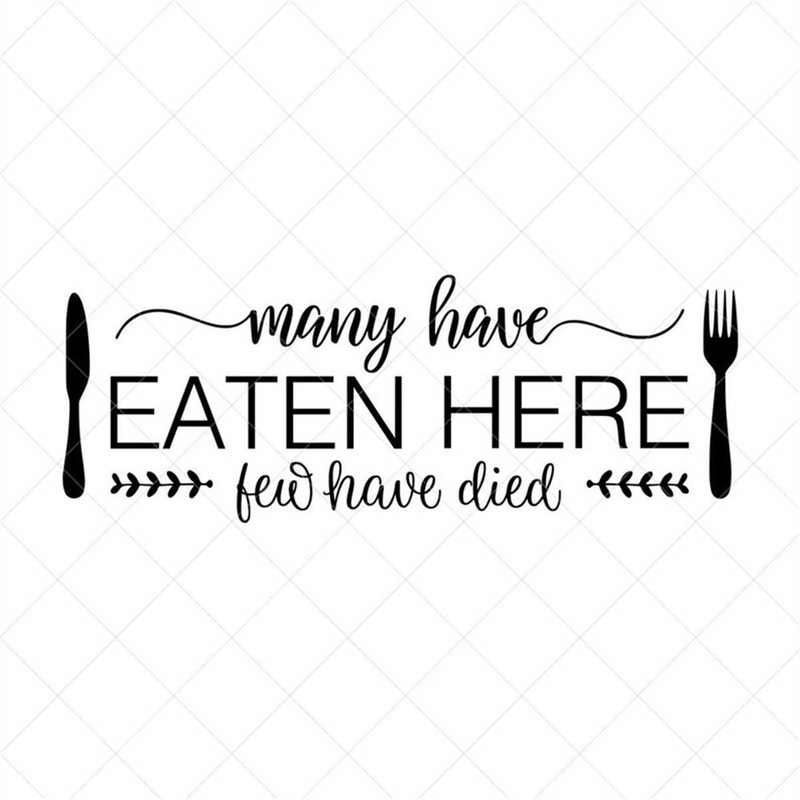 MR-782023174456-many-have-eaten-here-few-have-died-svg-kitchen-svg-vector-image-1.jpg