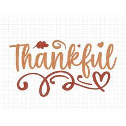 Thankful Svg, Thanksgiving Svg, Fall Svg, Fall Png, Autumn Svg, Thanksgiving Saying Svg, Thanksgiving Cut File, Thanksgi