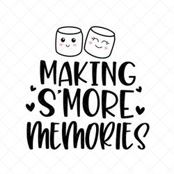 making s'more memories svg, camping svg, outdoors svg, png, eps, dxf, cricut, cut files, silhouette files, download, pri