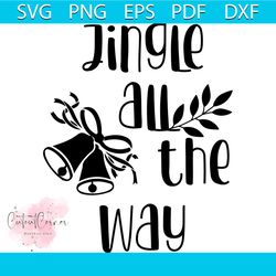 jingle all the way christmas svg, christmas svg, jingle bells svg