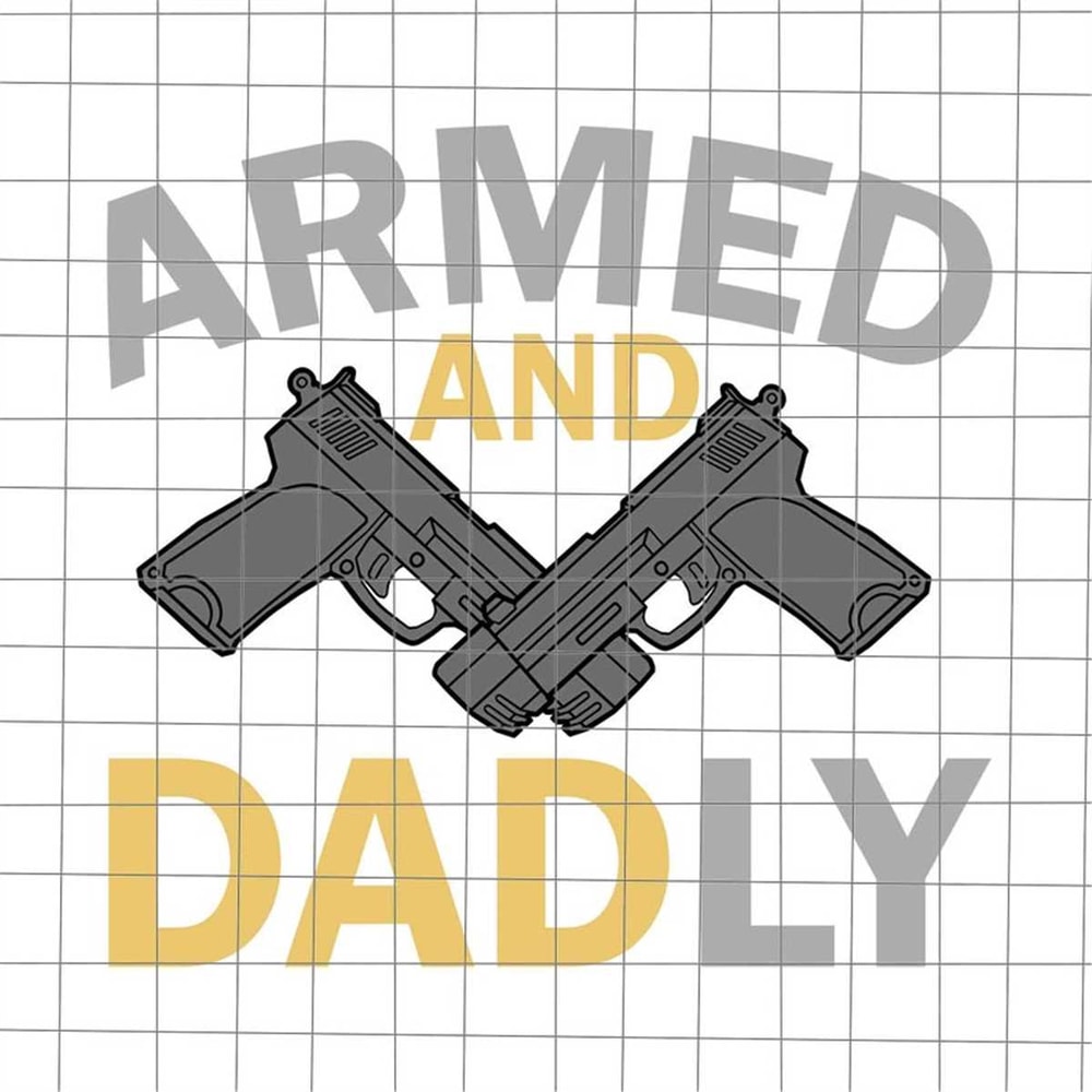 MR-78202318016-armed-and-dadly-svg-gun-dad-svg-stepped-up-dad-svg-stepping-image-1.jpg