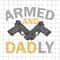 MR-78202318016-armed-and-dadly-svg-gun-dad-svg-stepped-up-dad-svg-stepping-image-1.jpg