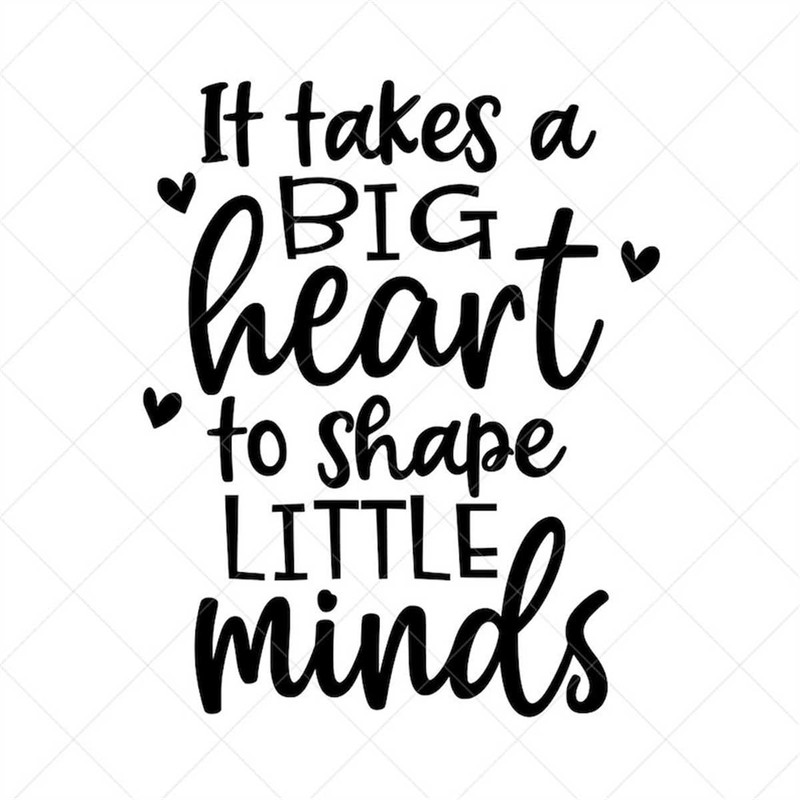 MR-7820231835-it-takes-a-big-heart-to-shape-little-minds-svg-vector-image-1.jpg