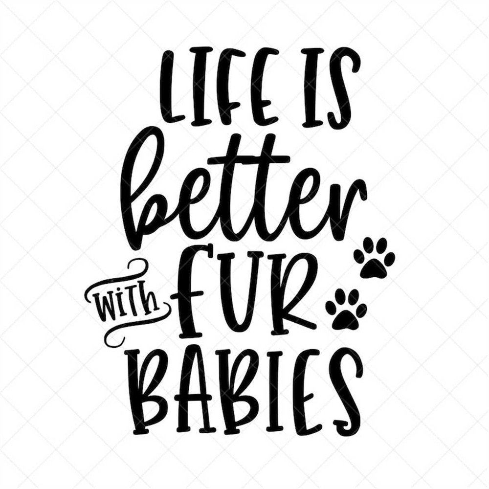MR-7820231846-life-is-better-with-fur-babies-svg-pet-svg-vector-file-image-1.jpg