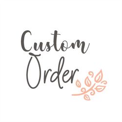 custom order for danielle