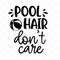 MR-782023182347-pool-hair-dont-care-svg-summer-svg-png-eps-dxf-image-1.jpg