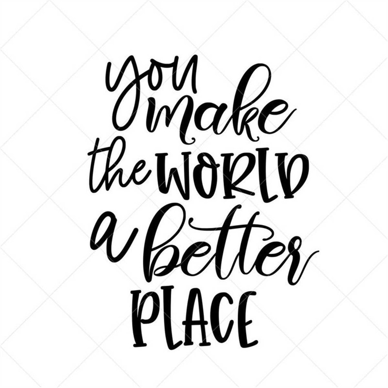 MR-782023182419-you-make-the-world-a-better-place-svg-quote-svg-inspiration-image-1.jpg