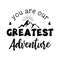 MR-78202318268-you-are-our-greatest-adventure-svg-baby-svg-newborn-png-image-1.jpg