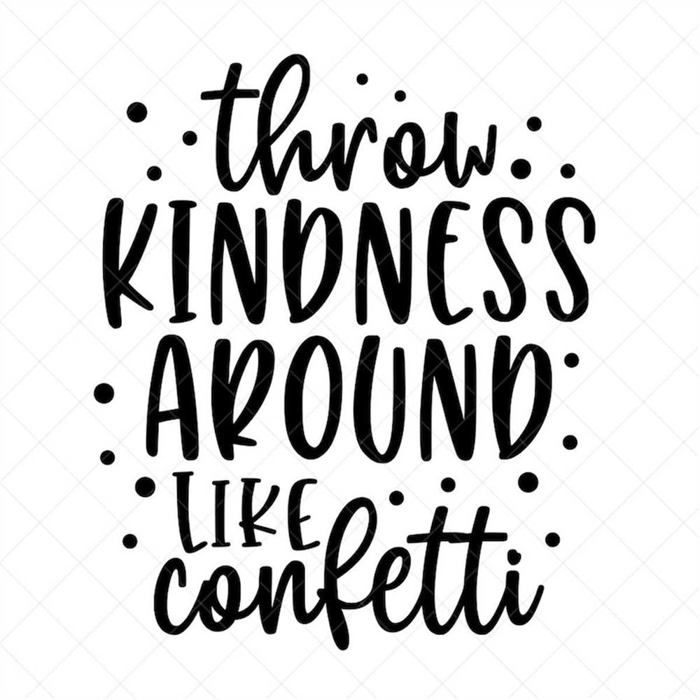 MR-782023182928-throw-kindness-around-like-confetti-svg-quote-svg-image-1.jpg