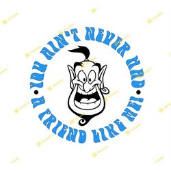 aladdin genie you ain't never had a friend like me | svg png | silhouette cricut cutting ready instant download