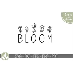 bloom svg - spring flowers svg - spring svg - easter svg - flower garden svg - spring shirt svg- flowers svg - garden sv