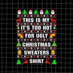 this is my it's too hot for ugly christmas sweaters shirt knitting png, ugly christmas pajama png, christmas knitting pn