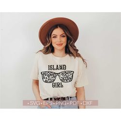 Island Girl Svg, Leopard Sunglasses Svg, Cheetah Print Svg, Trendy Funny Summer Shirt Quotes Svg Design Cut File for Cri