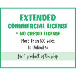 extended commercial use license  no credit license - more than 500 sales to unlimited - license valid for 1 product of t
