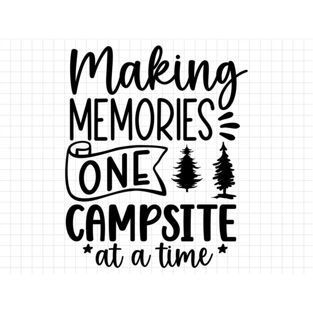 MR-78202321536-making-memories-one-campsite-at-a-time-svg-camping-svg-camp-image-1.jpg