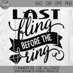 wedding svg cut file - last fling before the ring - vector clip art - svg eps png dxf digital download - shirt design ir